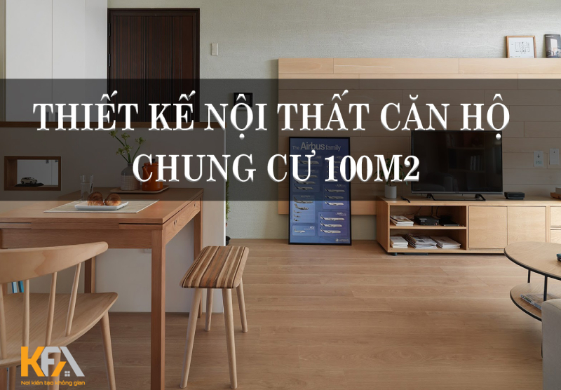 Thi công nội thất chung cư hiện đại 100m2 và quy tắc chuẩn chỉ Thi công nội thất chung cư hiện đại 100m2 và quy tắc chuẩn chỉ