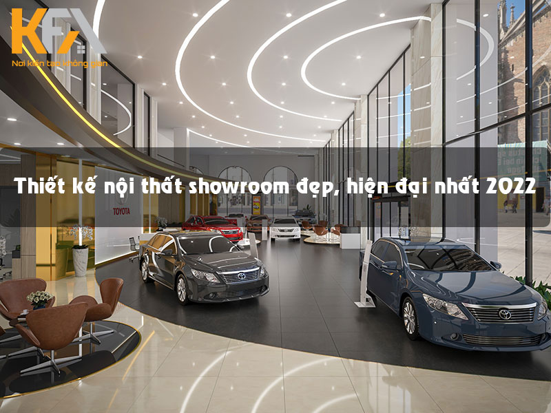 Tổng hợp những mẫu thiết kế nội thất showroom đẹp, hiện đại nhất 2022
