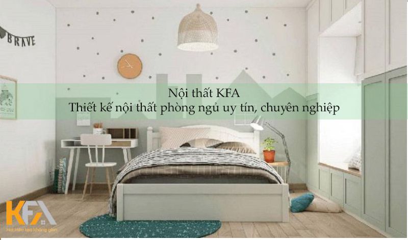 Nội thất KFA - Chuyên thiết kế và thi công nội thất phòng ngủ trọn gói tại Hà Nội Nội thất KFA - Chuyên thiết kế và thi công nội thất phòng ngủ trọn gói tại Hà Nội