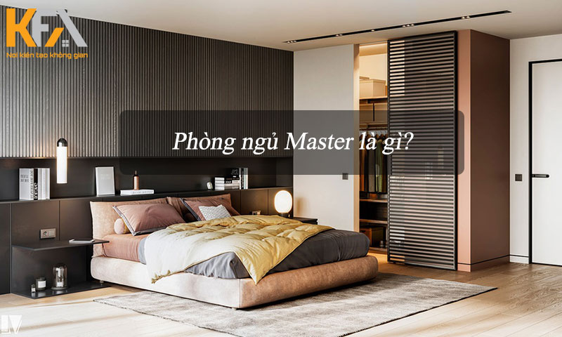Tìm hiểu chi tiết phòng ngủ Master là gì?