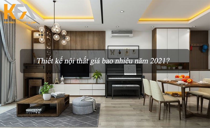 Thiết kế nội thất giá bao nhiêu 1m2 năm 2021?